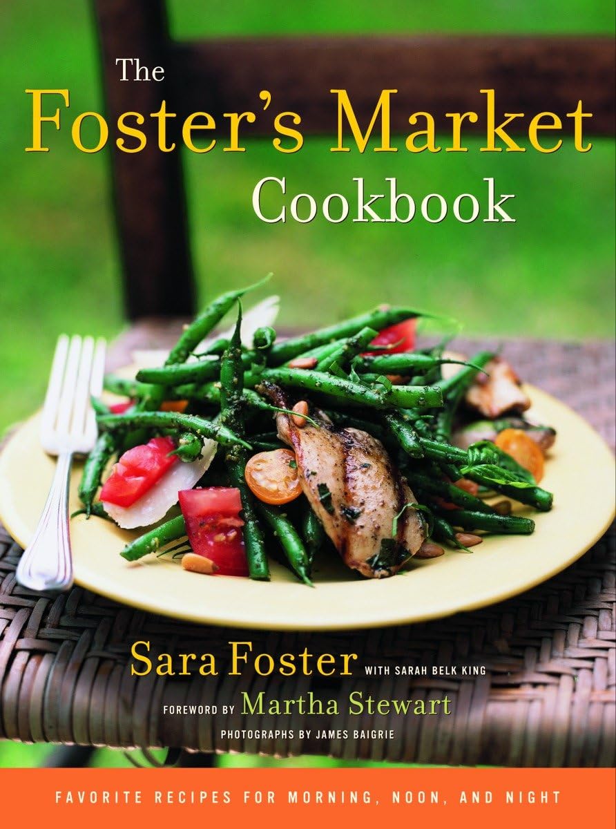 The Fosters Market Cookbook: Favorite Recipes for Morning, Noon, and Night