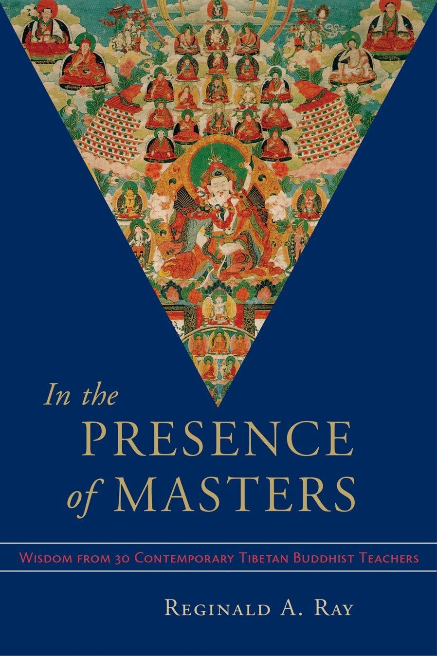In the Presence of Masters: Wisdom from 30 Contemporary Tibetan Buddhist Teachers