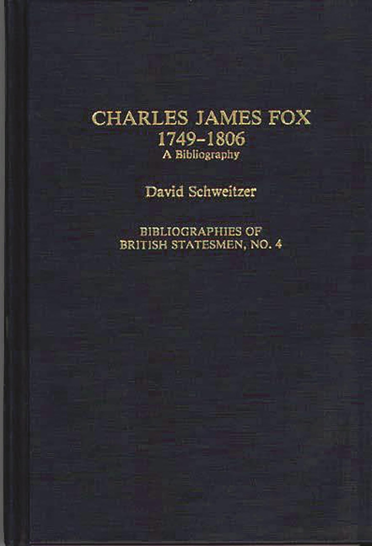Charles James Fox, 1749-1806: A Bibliography (Bibliographies of British Statesmen)