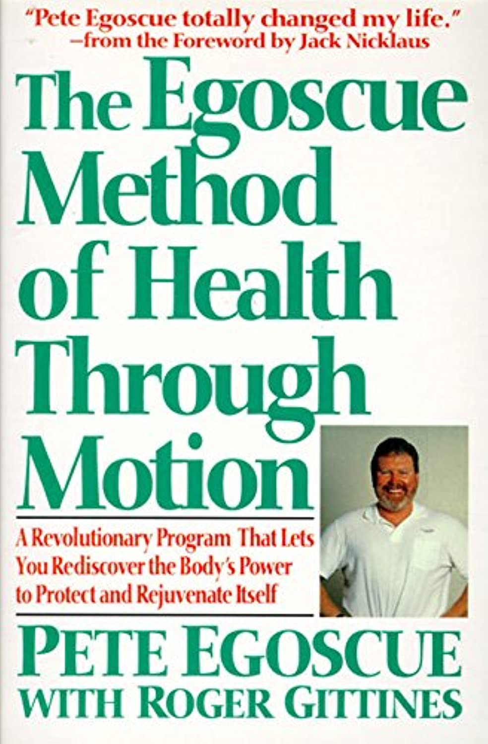 The Egoscue Method of Health Through Motion: Revolutionary Program That Lets You Rediscover the Body's Power to Rejuvenate It - 22 Exercises to Stretch, Strengthen, and Restore Alignment