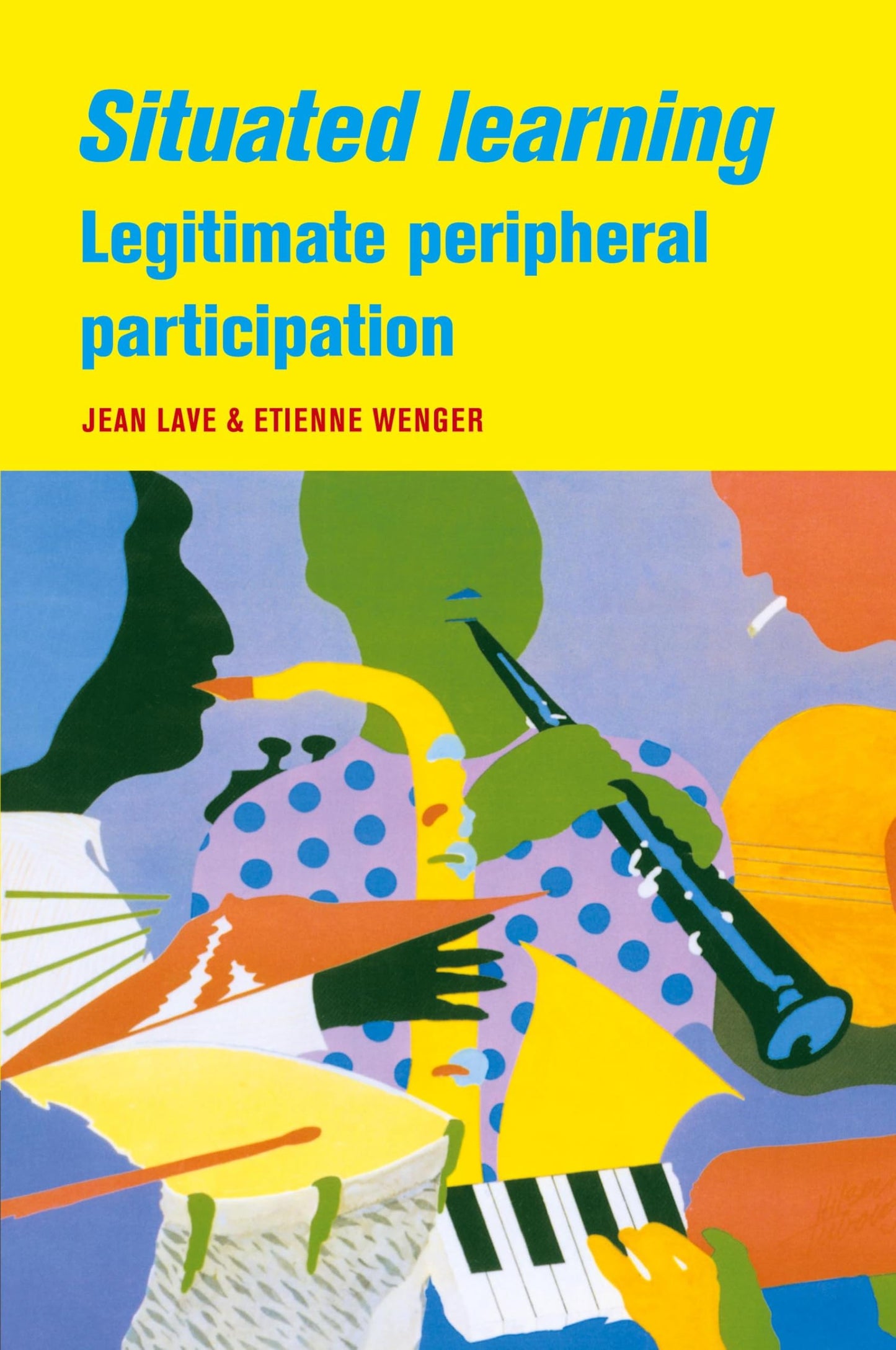 Situated Learning: Legitimate Peripheral Participation (Learning in Doing: Social, Cognitive and Computational Perspectives)