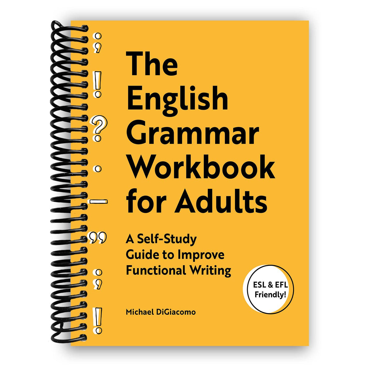 The English Grammar Workbook for Adults: A Self-Study Guide to Improve Functional Writing
