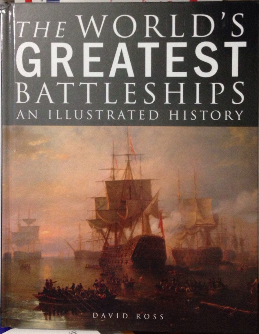 The World's Greatest Battleships: An Illustrated History