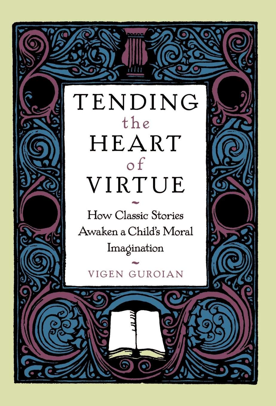 Tending the Heart of Virtue: How Classic Stories Awaken a Child's Moral Imagination