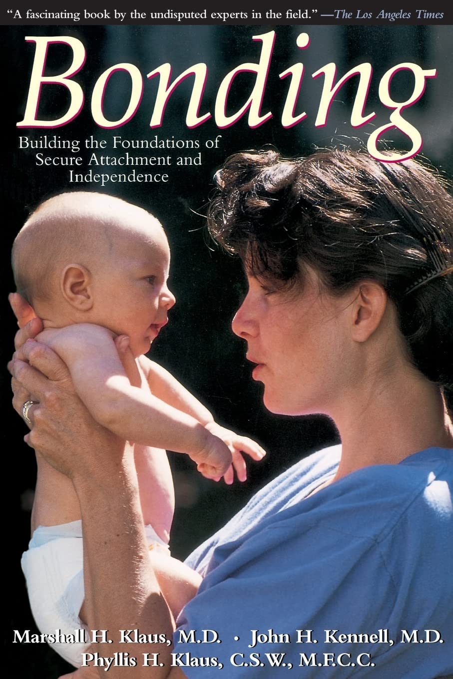 Bonding: Building The Foundations Of Secure Attachment And Independence