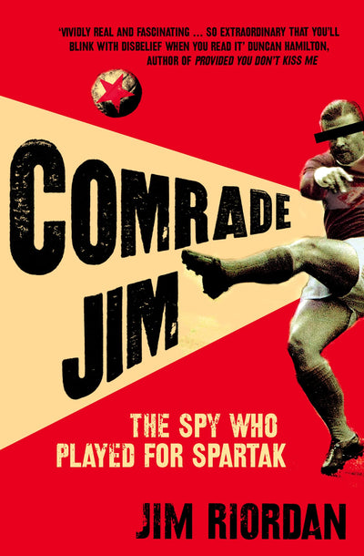 Comrade Jim: The Spy Who Played for Spartak