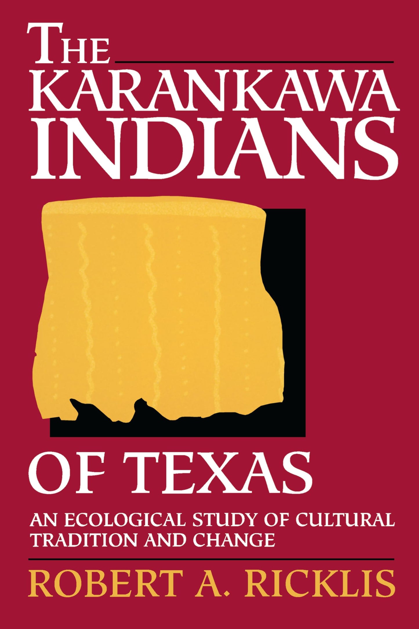 The Karankawa Indians of Texas: An Ecological Study of Cultural Tradition and Change (Texas Archaeology and Ethnohistory Series)