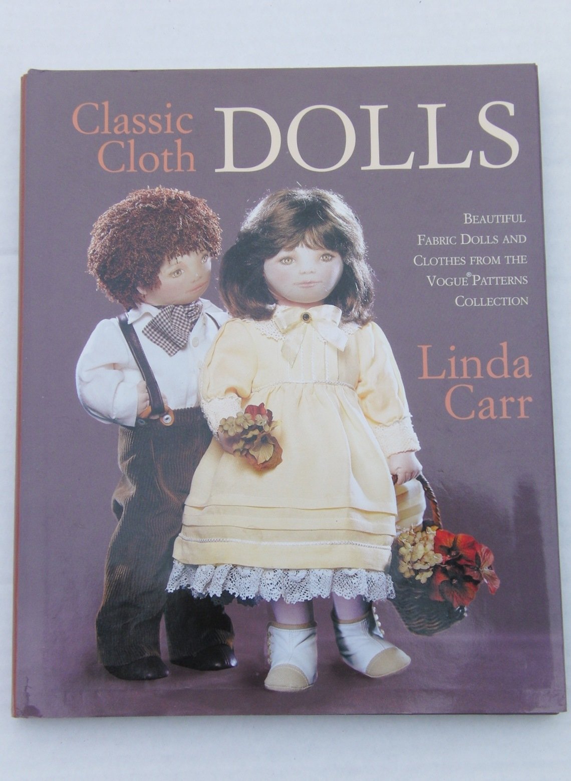 Classic Cloth Dolls: Beautiful Fabric Dolls and Clothes from the Vogue Patterns Collection