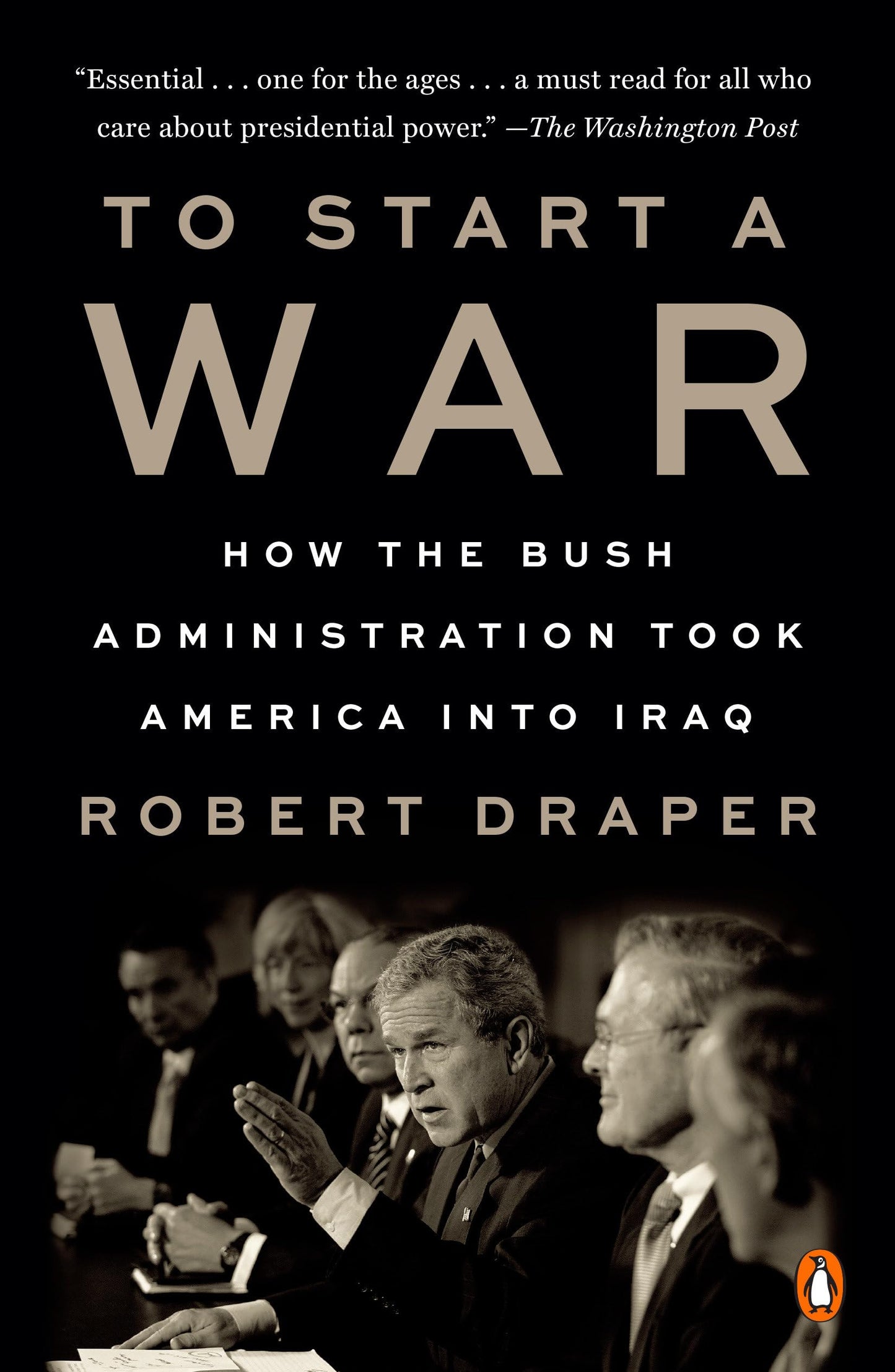 To Start a War: How the Bush Administration Took America int
