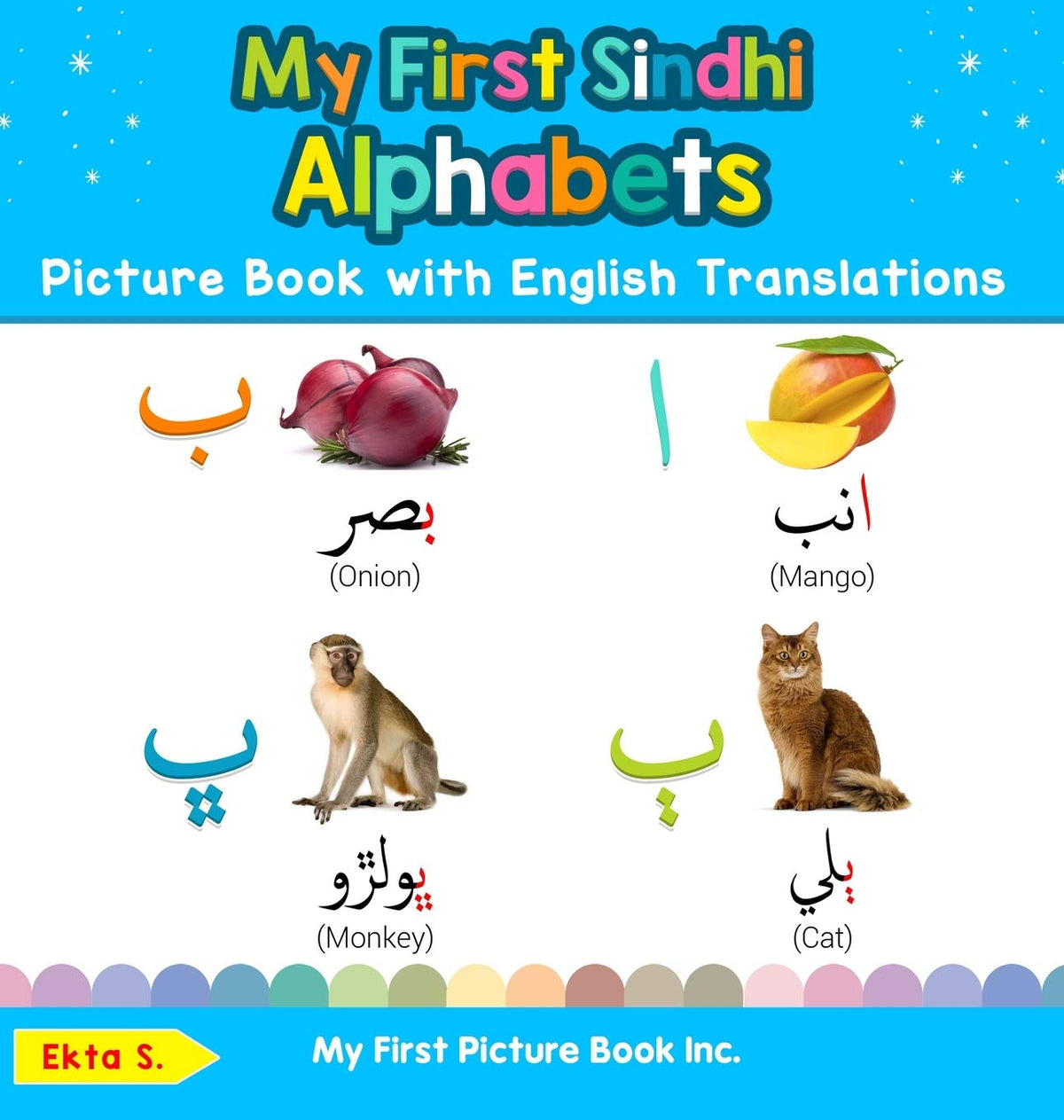 My First Sindhi Alphabets Picture Book with English Translations: Bilingual Early Learning & Easy Teaching Sindhi Books for Kids (Teach & Learn Basic Sindhi Words for Children)