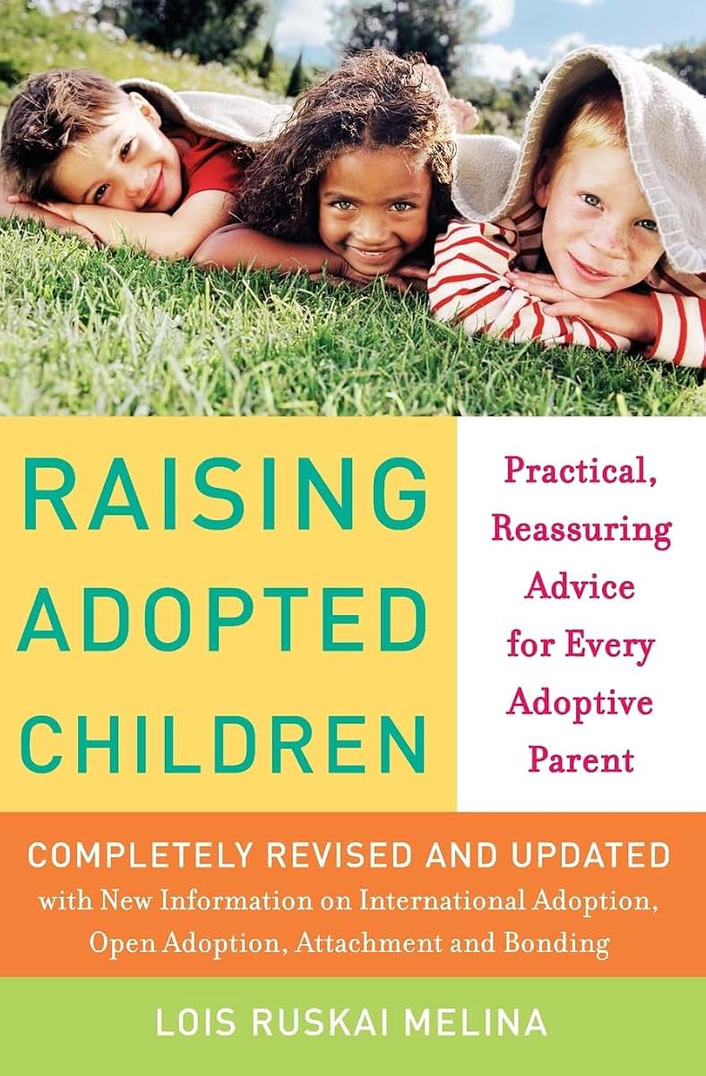 Raising Adopted Children, Revised Edition: Practical Reassuring Advice for Every Adoptive Parent
