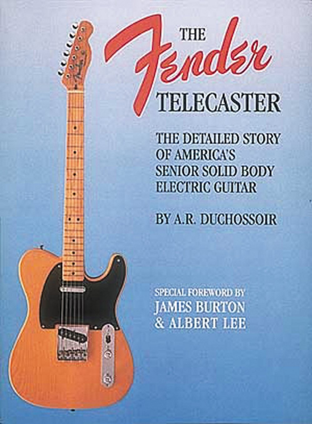 The Fender Telecaster (Reference) by A.R. Duchossoir