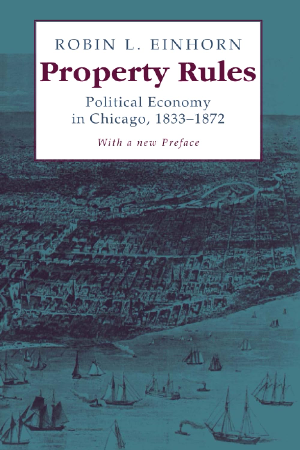 Property Rules: Political Economy in Chicago, 1833-1872