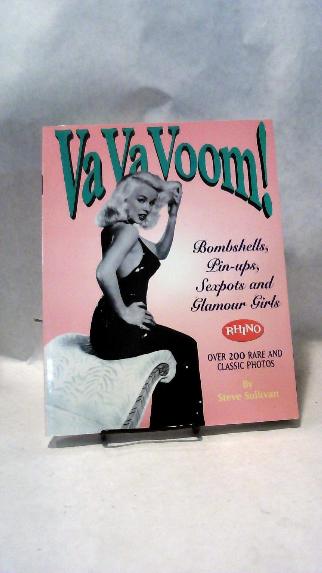 Va Va Voom!: Bombshells, Pin-Ups, Sexpots and Glamour Girls