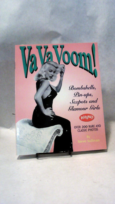 Va Va Voom!: Bombshells, Pin-Ups, Sexpots and Glamour Girls