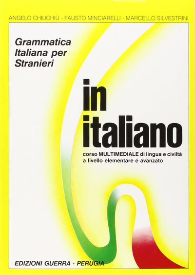 In italiano: Corso di lingua e civilta` a livello iniziale e avanzato : grammatica italiana per stranieri (Italian Edition)