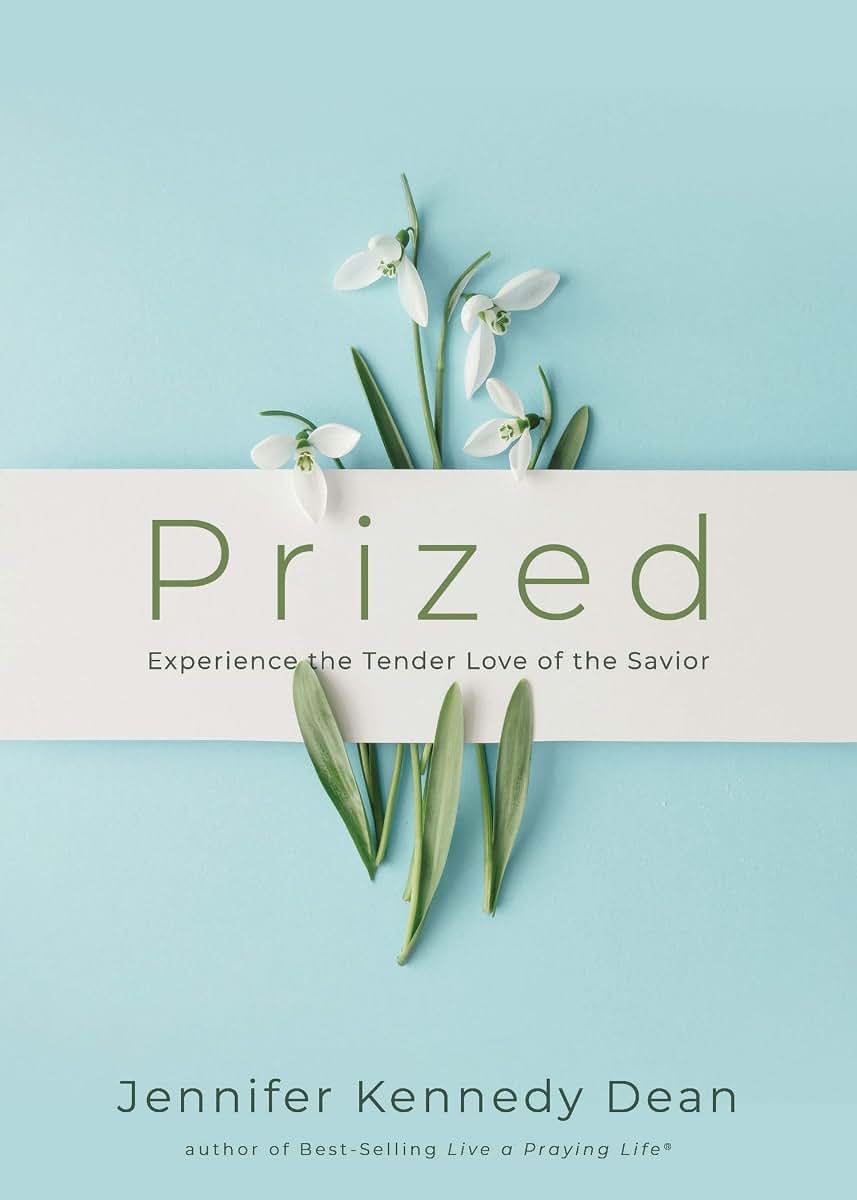 Prized: Experience the Tender Love of the Savior