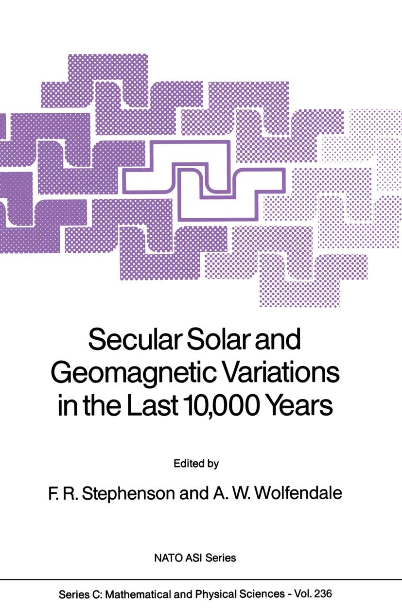 Secular Solar and Geomagnetic Variations in the Last 10,000 Years (Nato Science Series C:, 236)