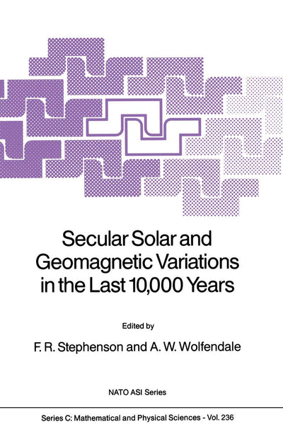Secular Solar and Geomagnetic Variations in the Last 10,000 Years (Nato Science Series C:, 236)