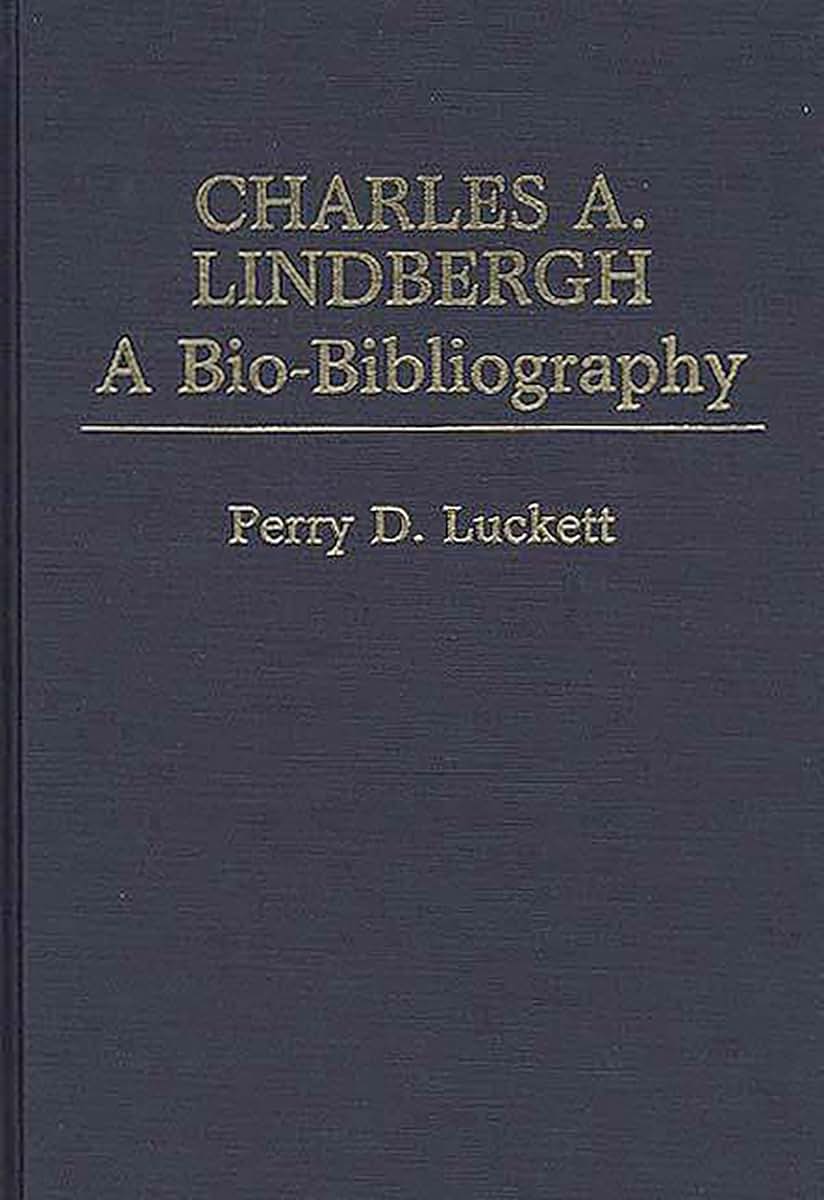 Charles A. Lindbergh: A Bio-Bibliography (Popular Culture Bio-Bibliographies)