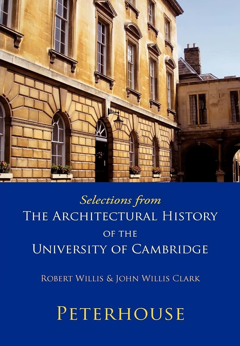 Selections from The Architectural History of the University of Cambridge: Peterhouse