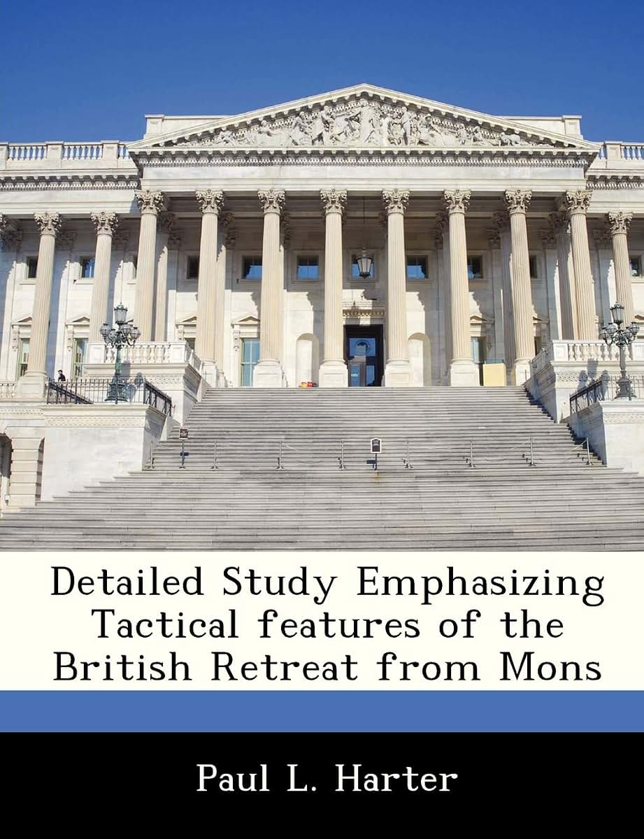 Detailed Study Emphasizing Tactical Features of the British Retreat from Mons