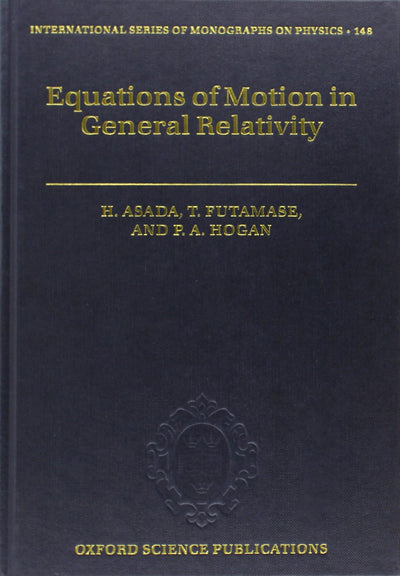 Equations of Motion in General Relativity (International Series of Monographs on Physics)