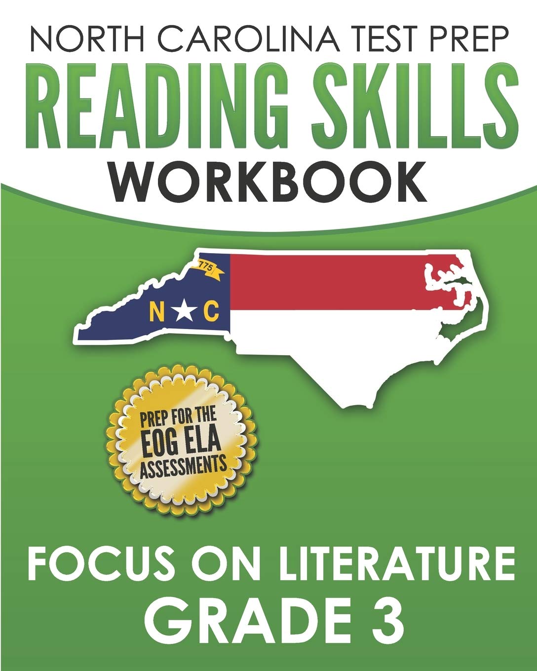 NORTH CAROLINA TEST PREP Reading Skills Workbook Focus on Literature Grade 3: Preparation for the End-of-Grade ELA/Reading Assessments
