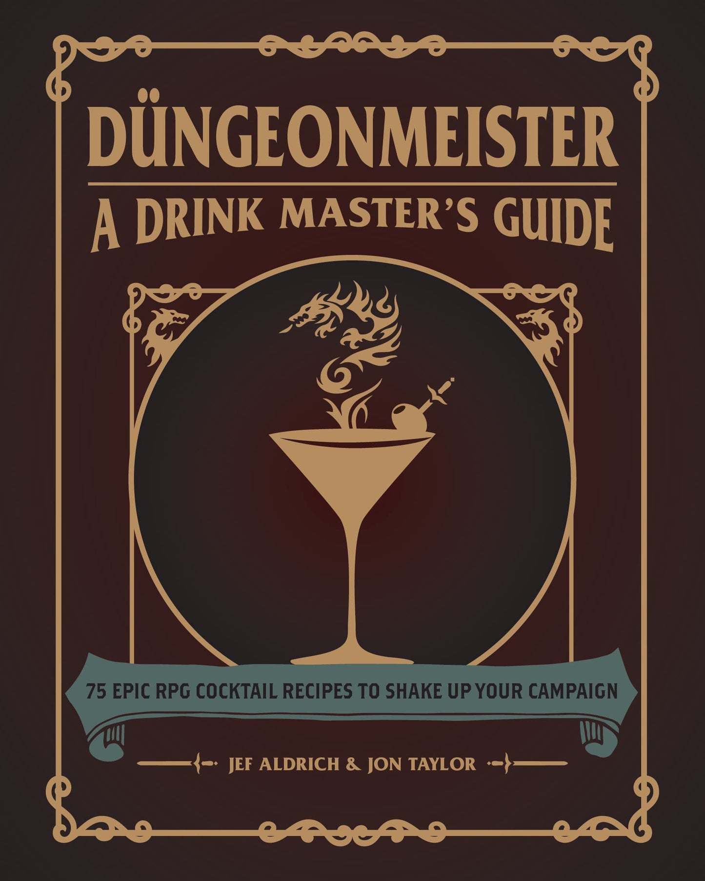 Dngeonmeister: 75 Epic RPG Cocktail Recipes to Shake Up Your Campaign (Dngeonmeister Series)