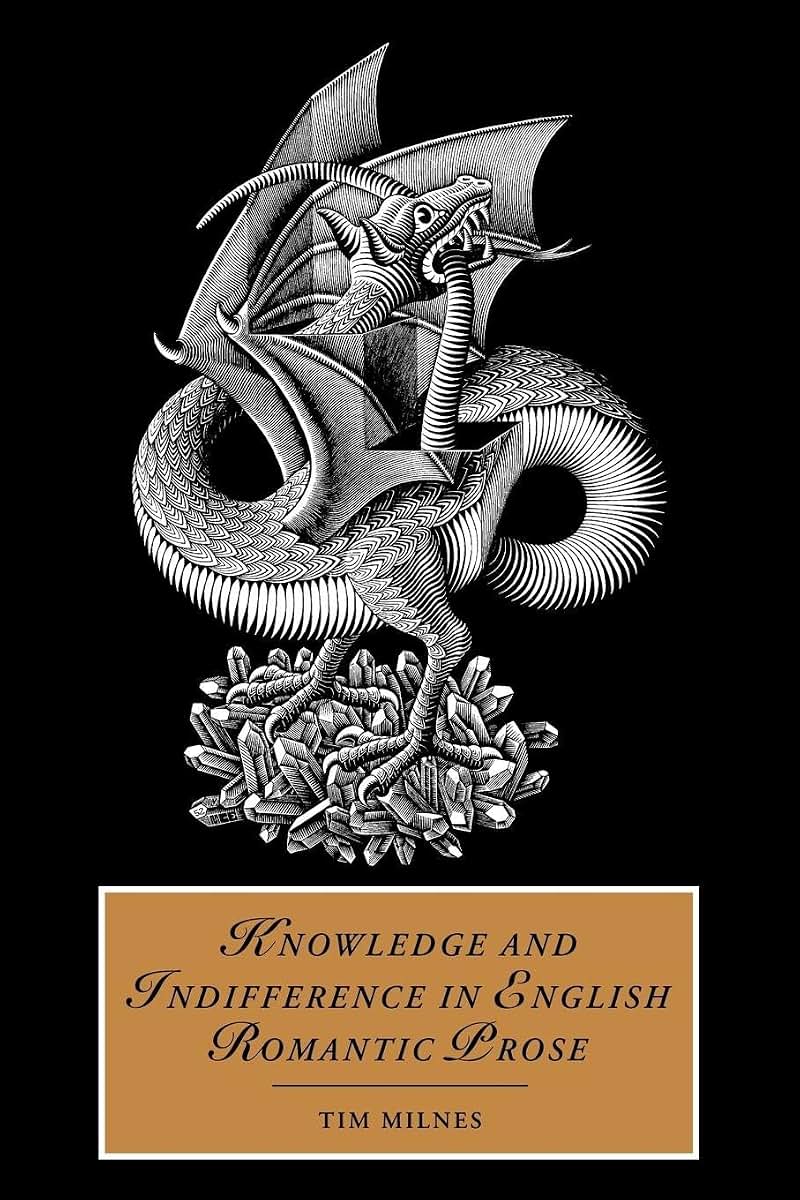 Knowledge and Indifference in English Romantic Prose (Cambridge Studies in Romanticism, Series Number 55)