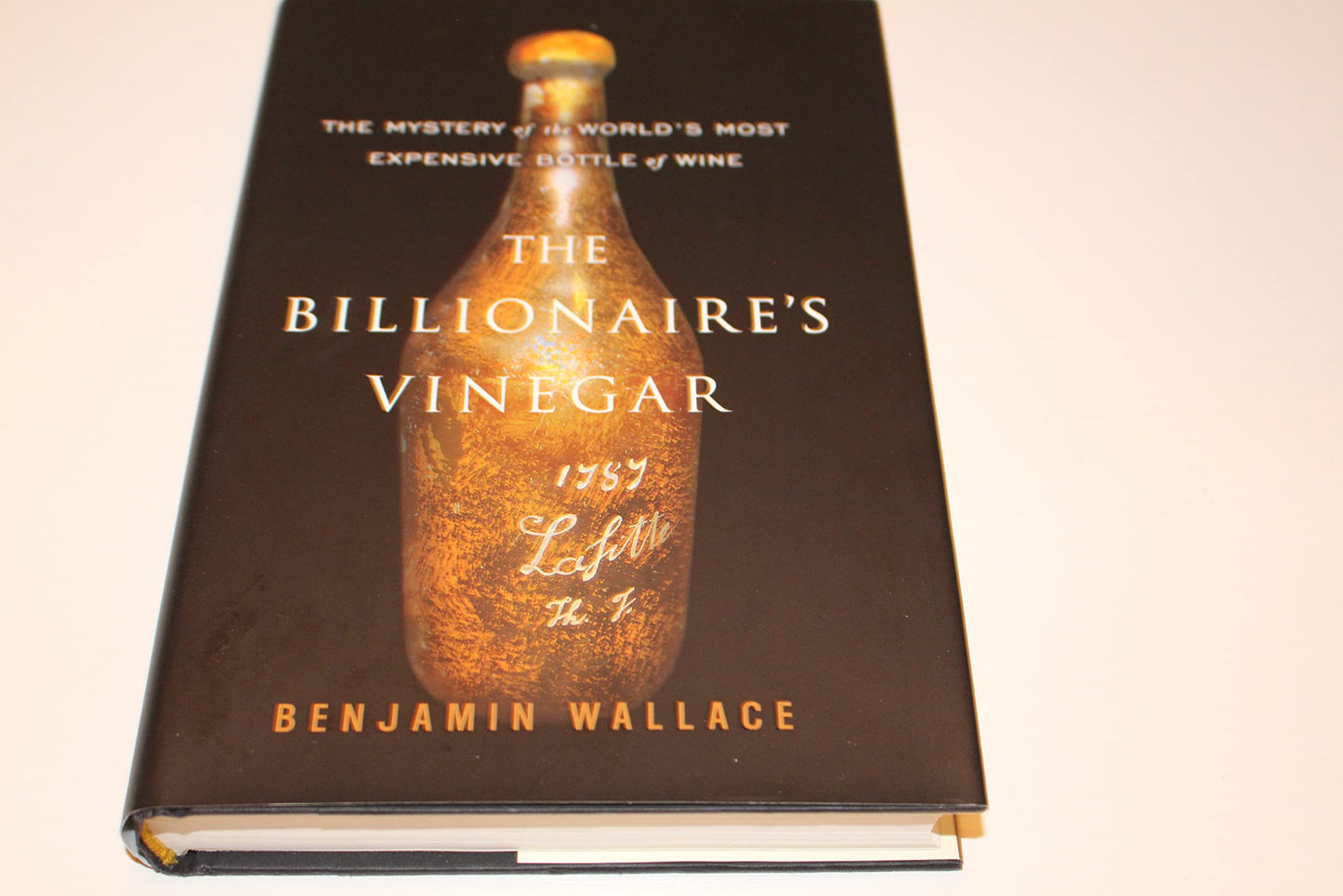 The Billionaire's Vinegar: The Mystery of the World's Most Expensive