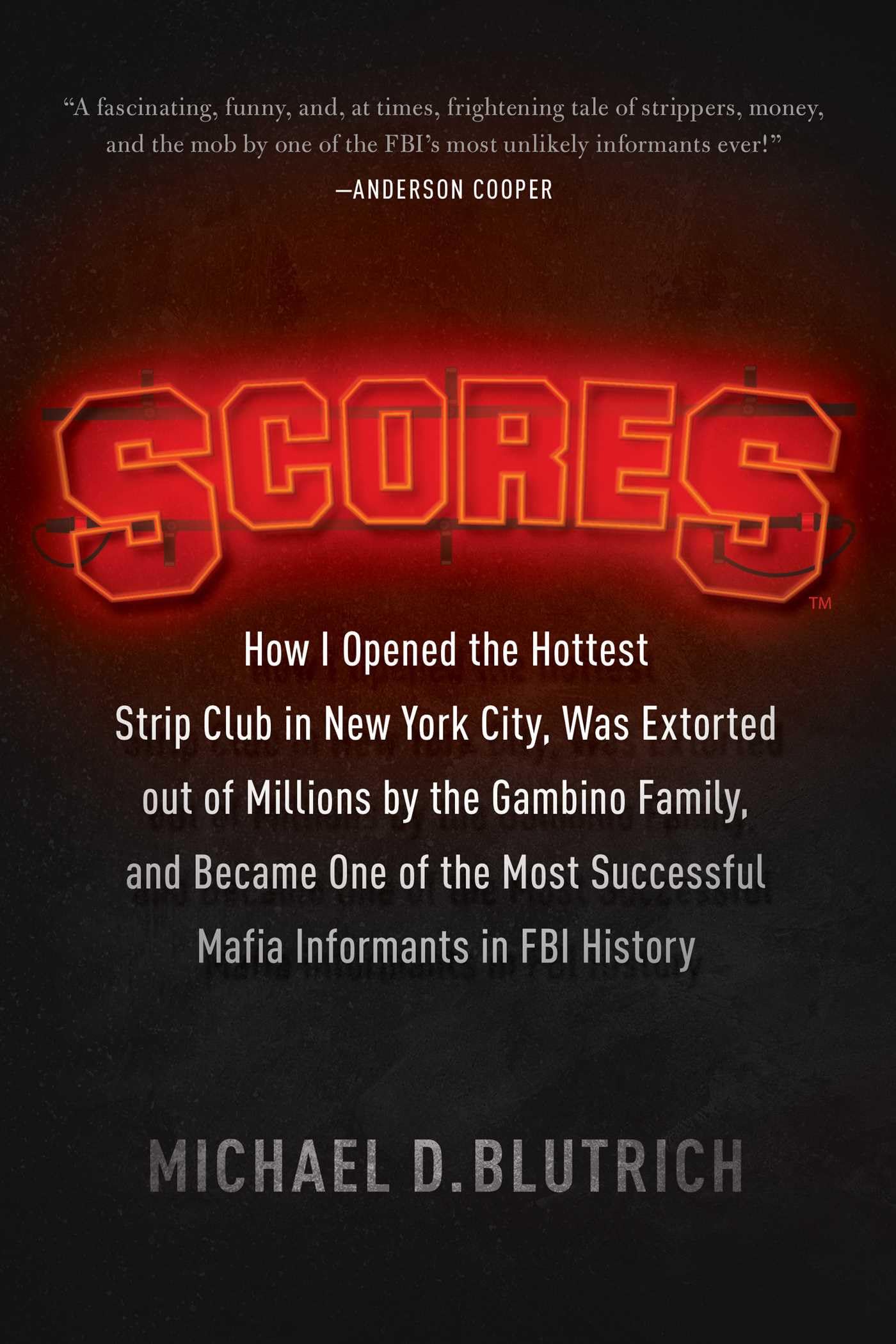 Scores: How I Opened the Hottest Strip Club in New York City, Was Extorted out of Millions by the Gambino Family, and Became One of the Most Successful Mafia Info