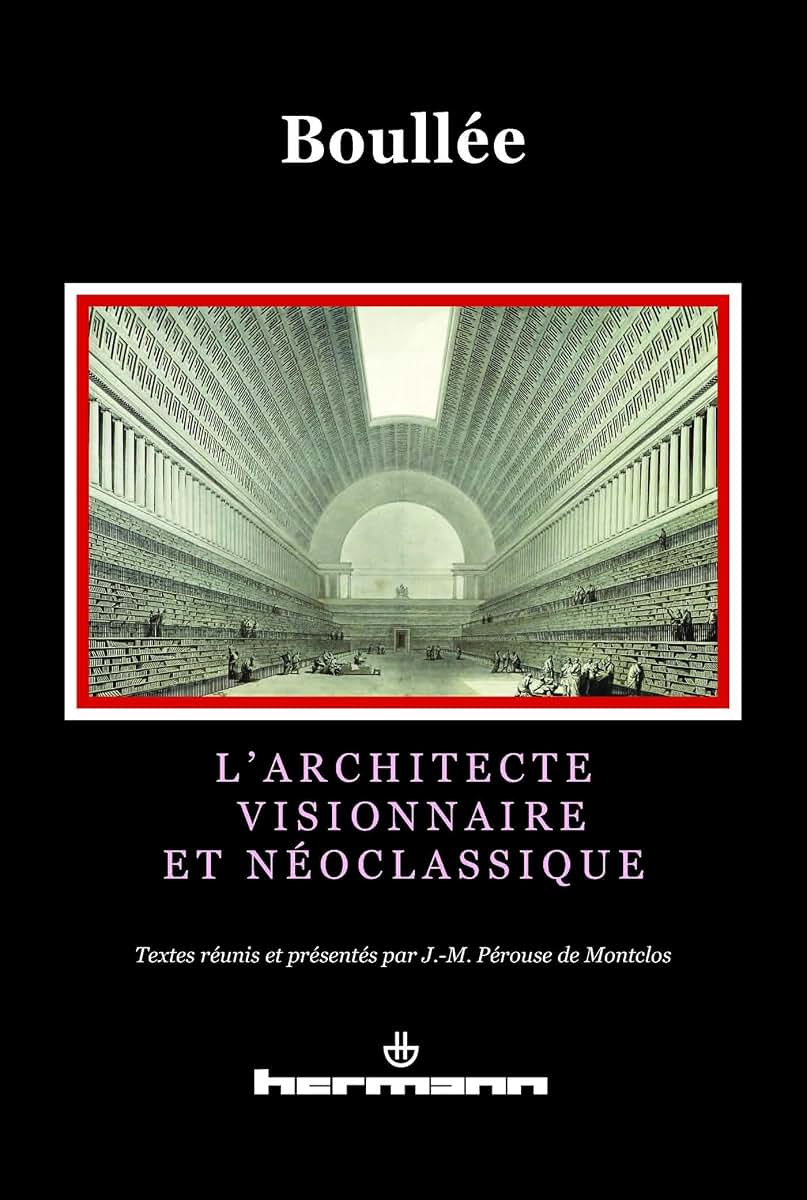 Étienne-Louis Boullée: L'architecte visionnaire et néoclassique (HR.SAVOIR ARTS) (French Edition)
