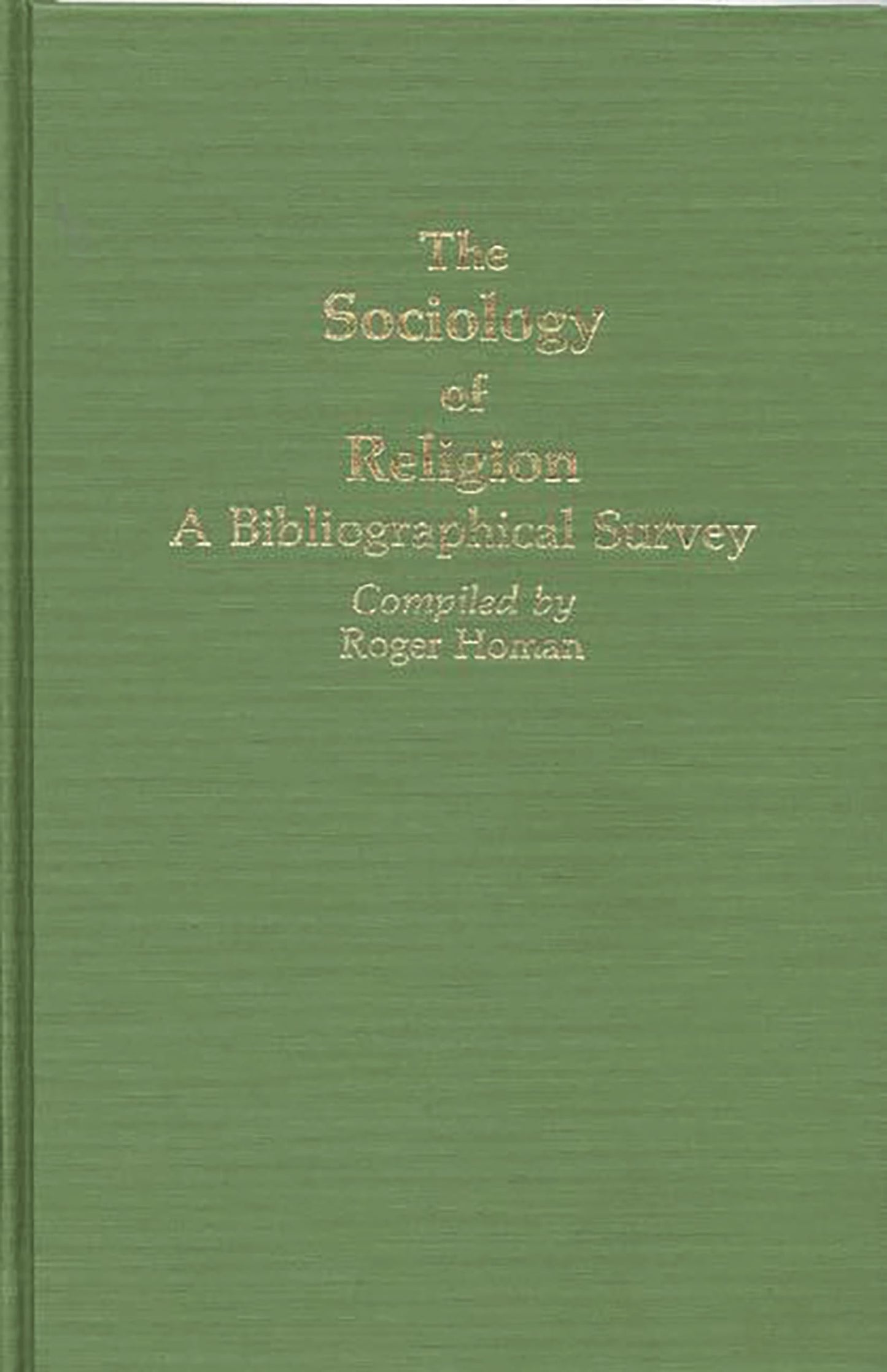 The Sociology of Religion: A Bibliographical Survey (Bibliographies and Indexes in Religious Studies)