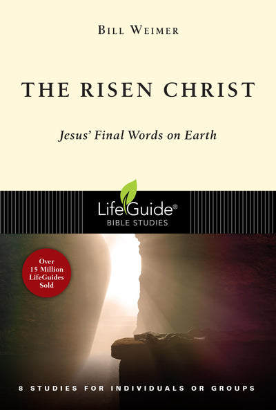 The Risen Christ: Jesus' Final Words on Earth (LifeGuide Bible Studies)
