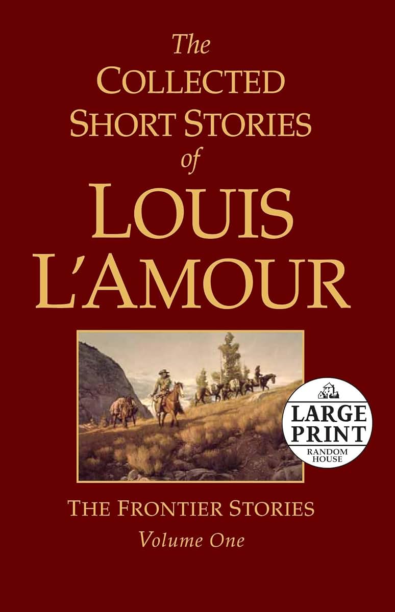 The Collected Short Stories of Louis L'Amour, Volume 1: The Frontier Stories (Random House Large Print)