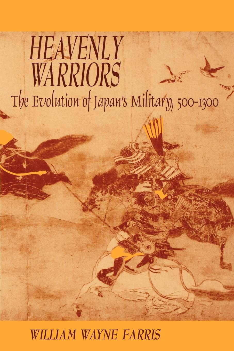 Heavenly Warriors: The Evolution of Japans Military, 500-1300 (Harvard East Asian Monographs)