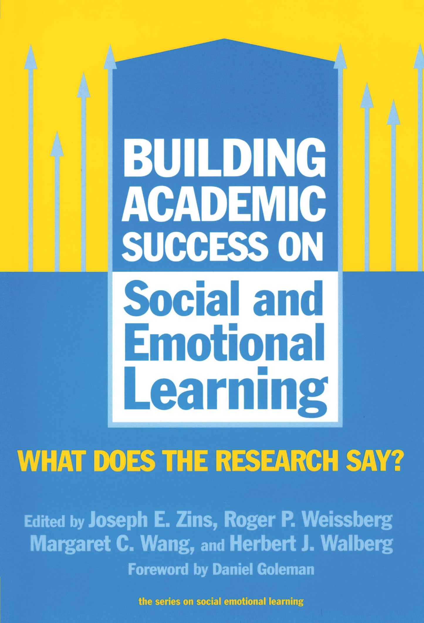 Building Academic Success on Social and Emotional Learning: What Does the Research Say? (The Series on Social Emotional Learning)