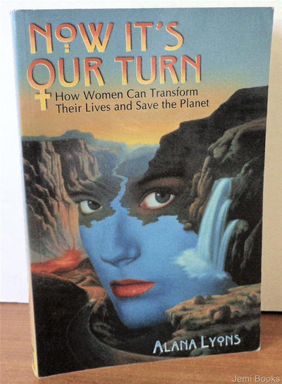 Now It's Our Turn: How Women Can Transform Their Lives and Save the Planet