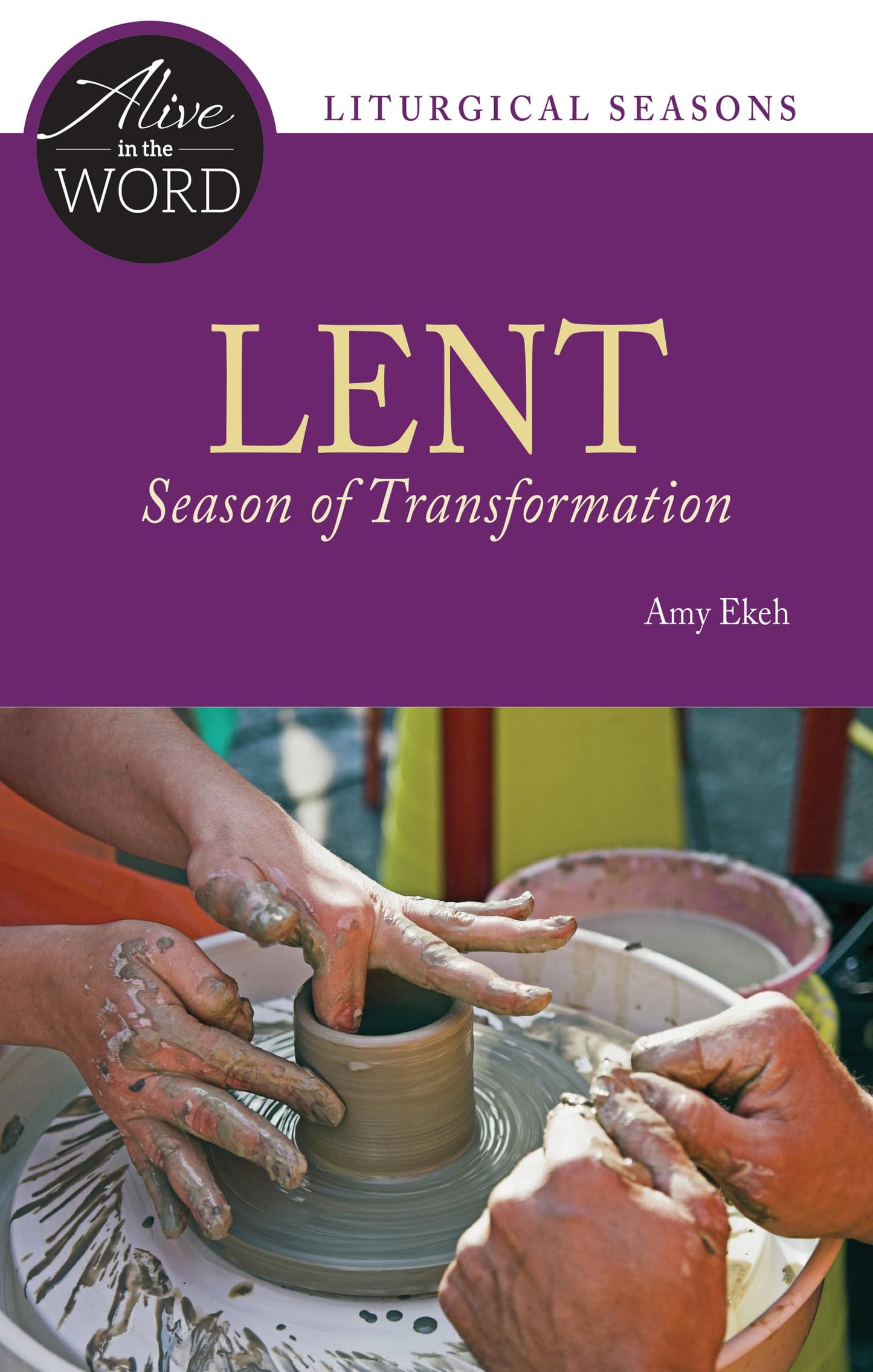 Lent, Season of Transformation (Alive in the Word)
