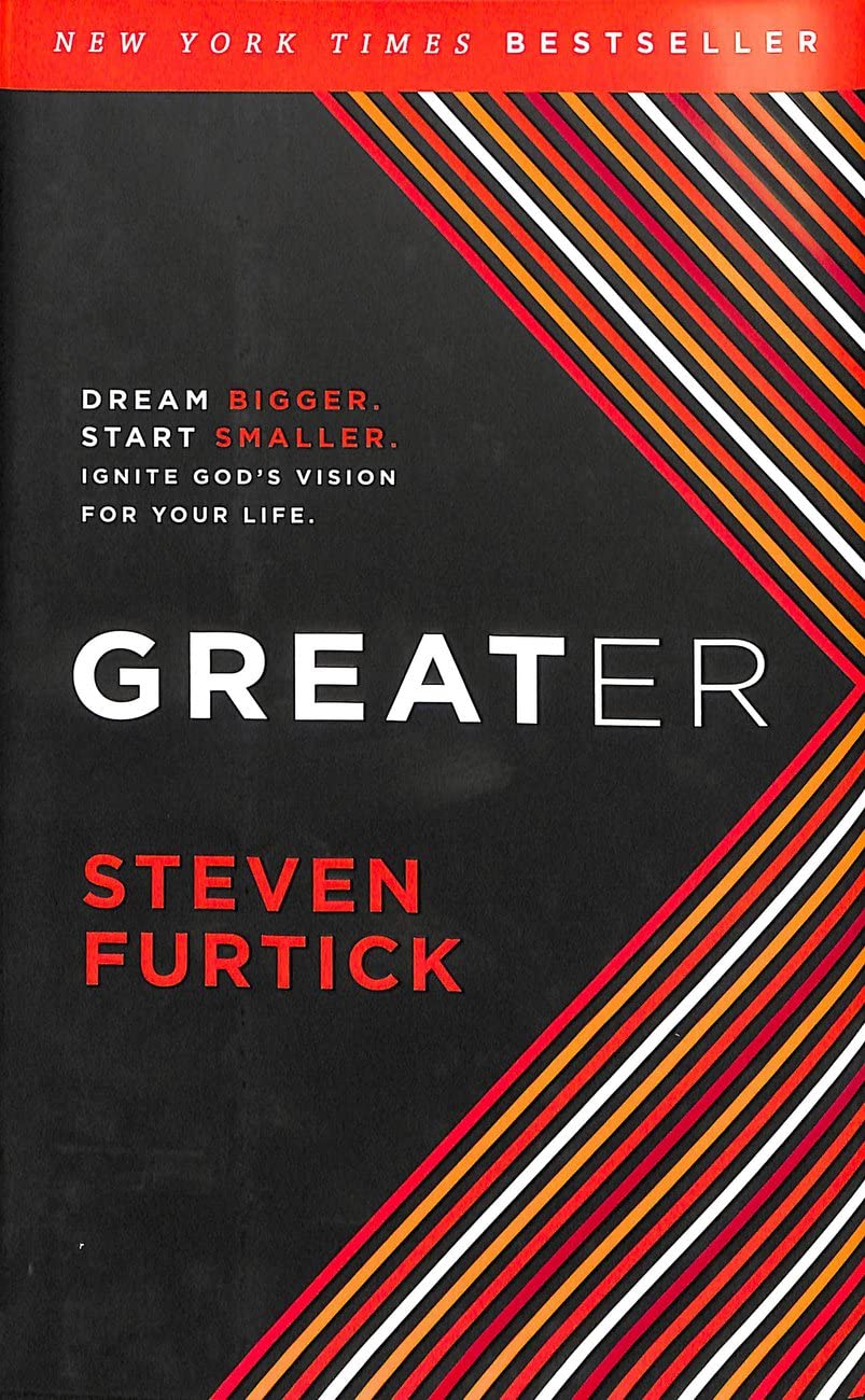 Greater: Dream Bigger. Start Smaller. Ignite God's Vision for Your Life.