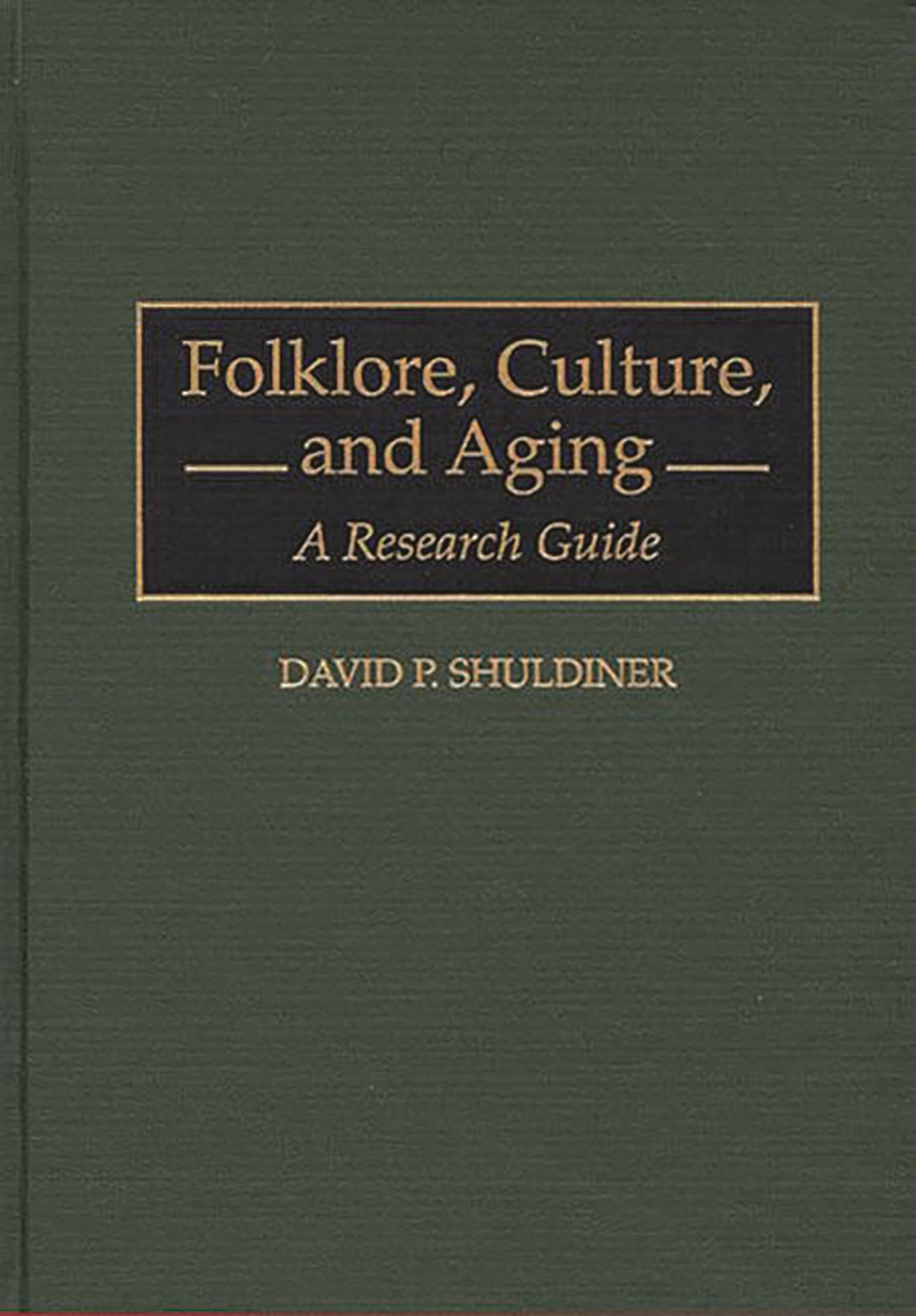 Folklore, Culture, and Aging: A Research Guide (Bibliographies and Indexes in Gerontology)