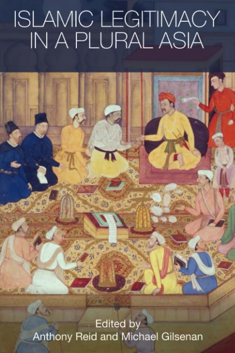 Islamic Legitimacy in a Plural Asia (Routledge Contemporary Asia Series)