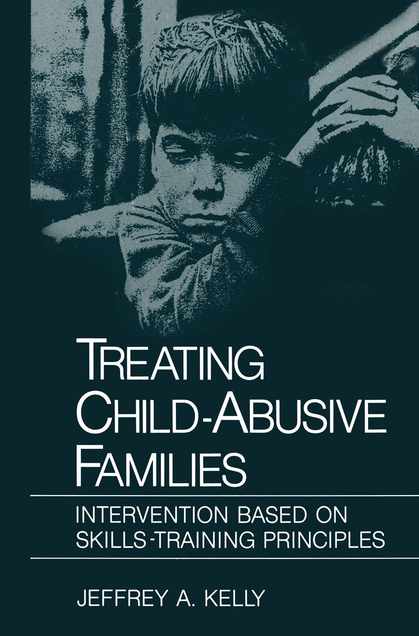 Treating Child-Abusive Families: Intervention Based on Skills-Training Principles (NATO Science Series B:)
