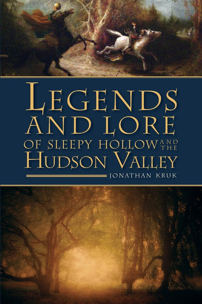 Legends and Lore of Sleepy Hollow and the Hudson Valley (American Legends)