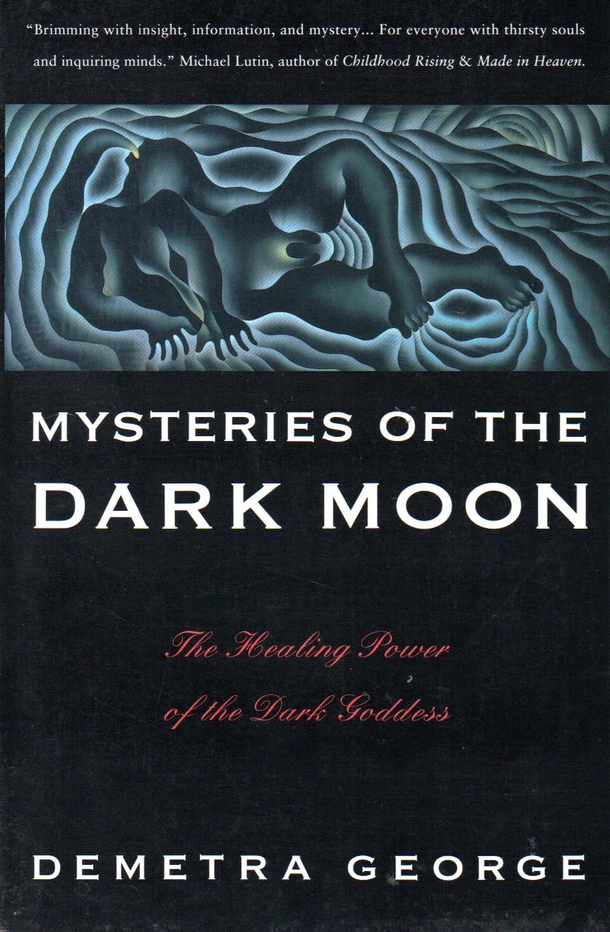 Mysteries of the Dark Moon: The Healing Power of the Dark Go
