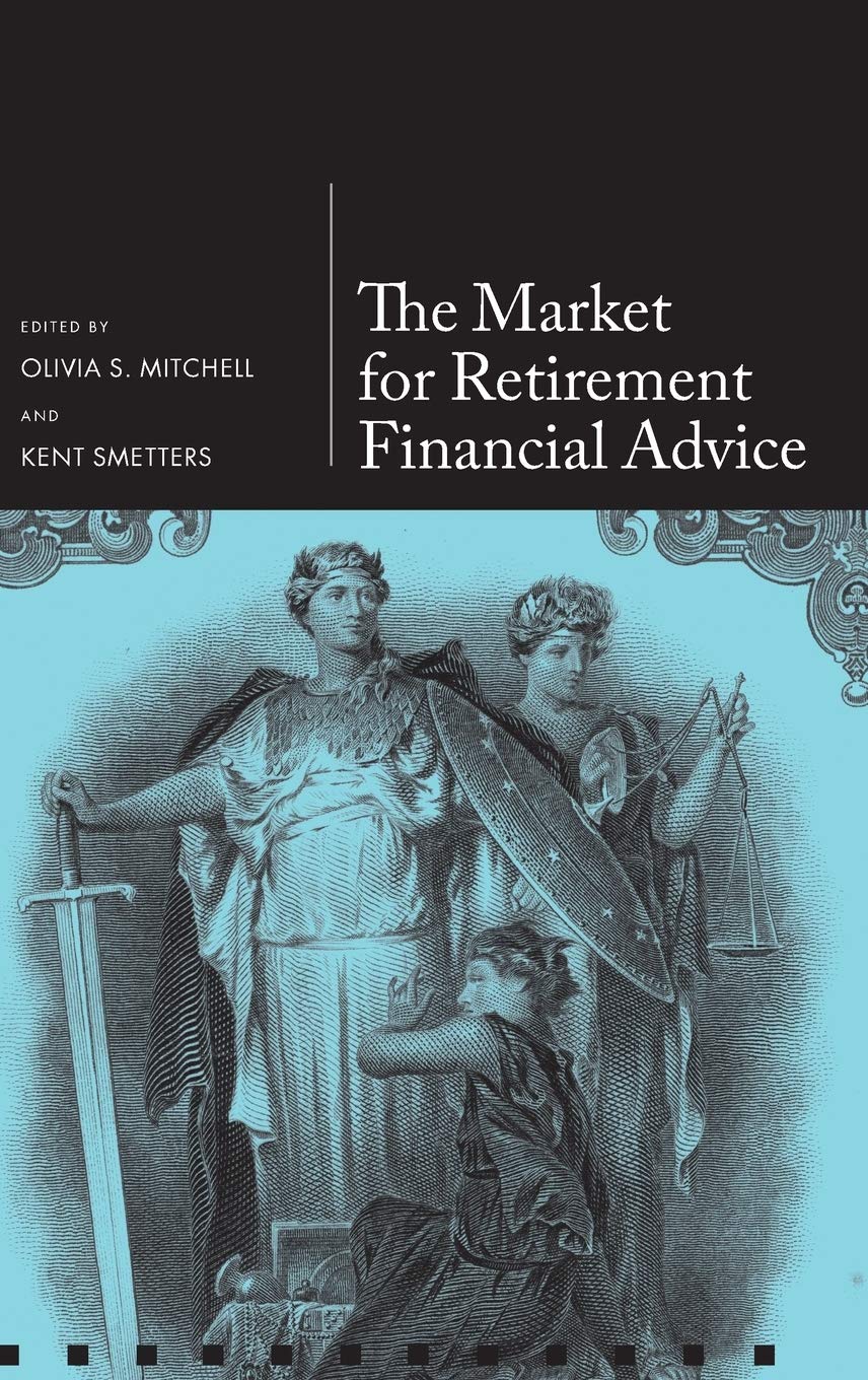 The Market for Retirement Financial Advice (Pension Research Council Series)