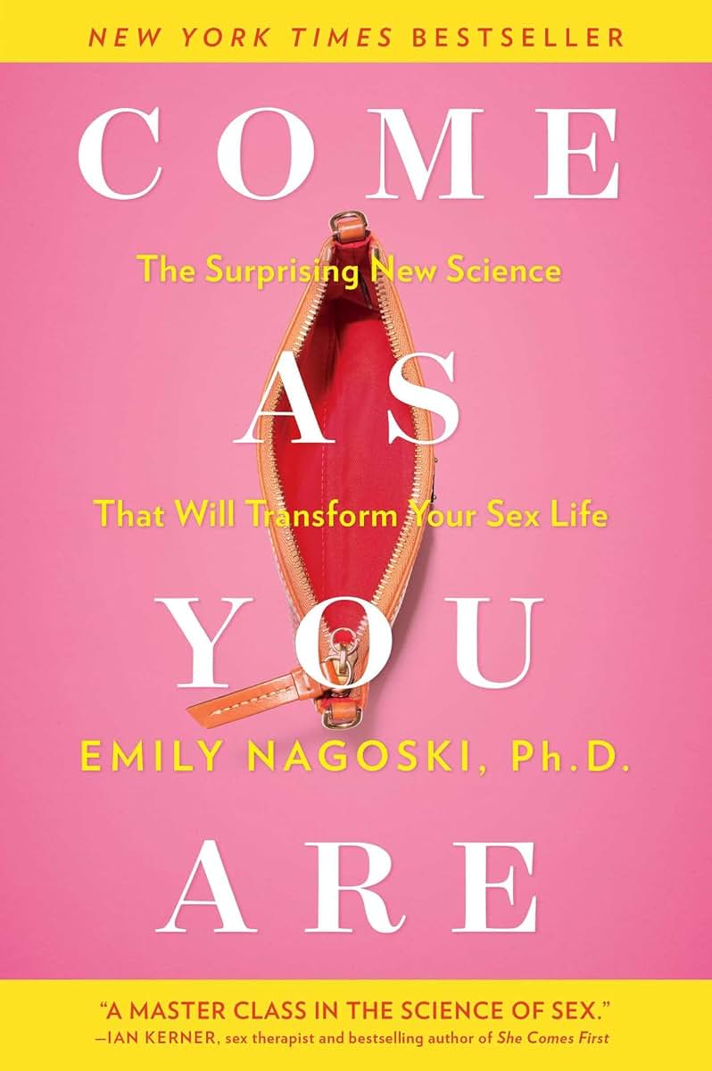Come as You Are: The Surprising New Science That Will Transf