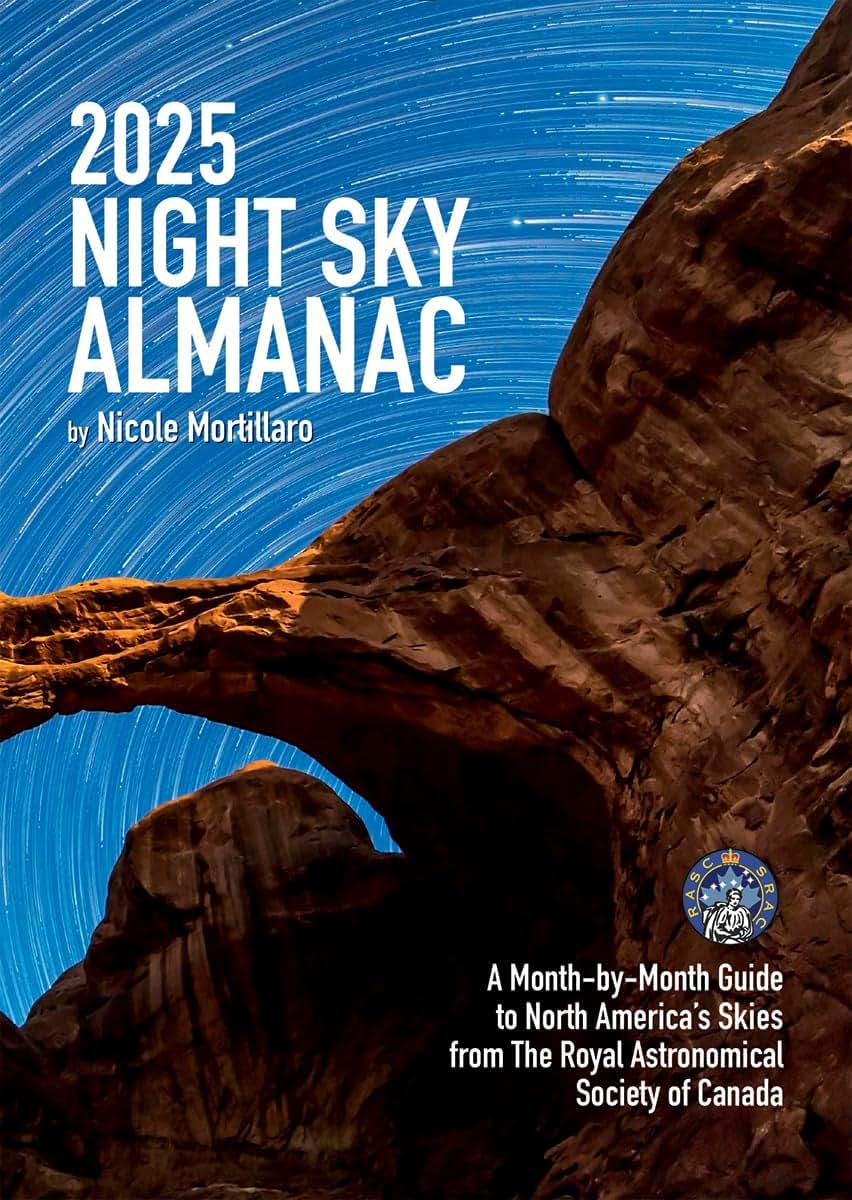 2025 Night Sky Almanac: A Month-by-Month Guide to North America's Skies from The Royal Astronomical Society of Canada (Guide to the Night Sky)