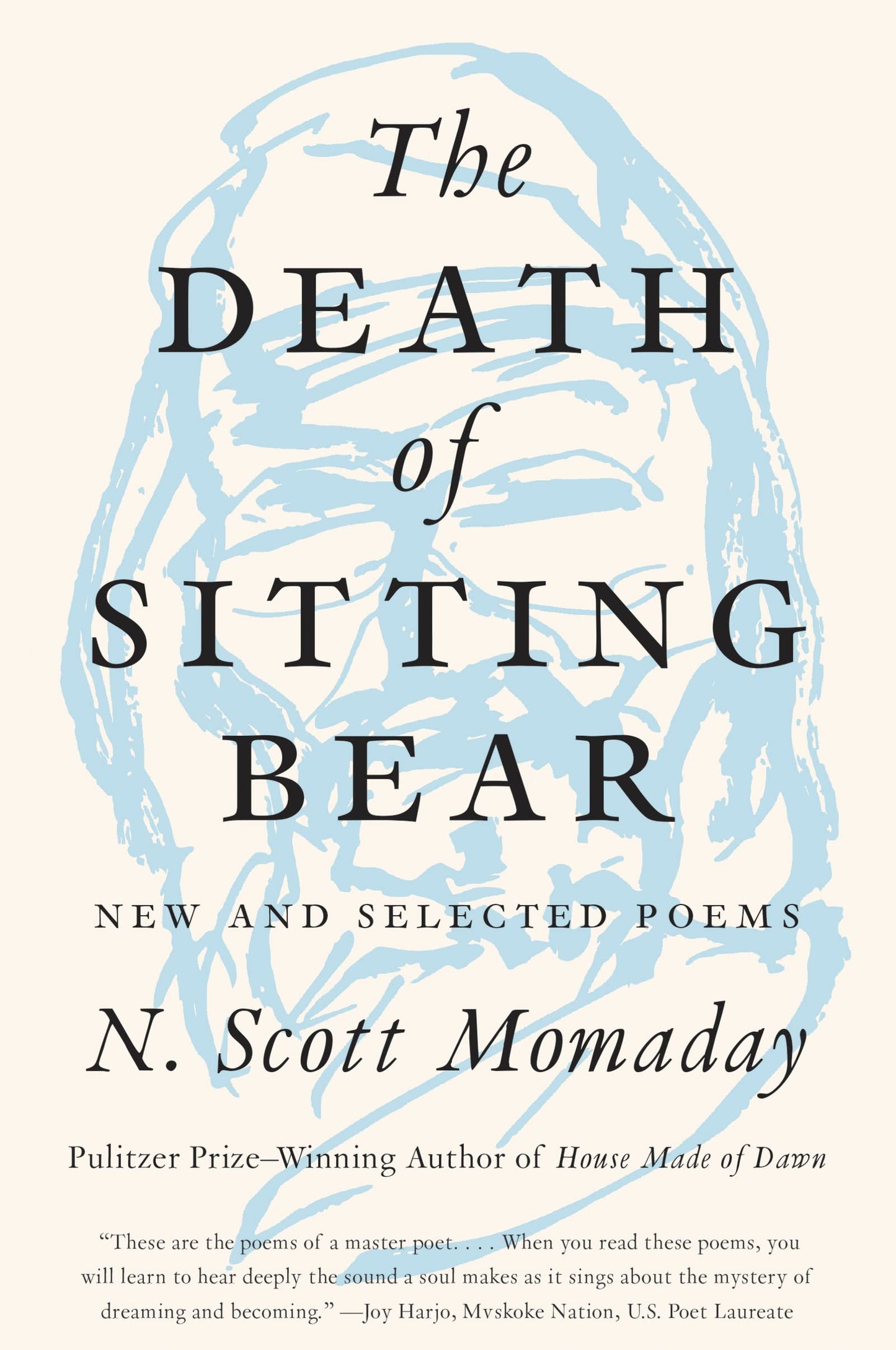 The Death of Sitting Bear: New and Selected Poems - By a Pulitzer Prize Winner: Kiowa Oral Tradition, Spiritual Landscape, and the Human Condition